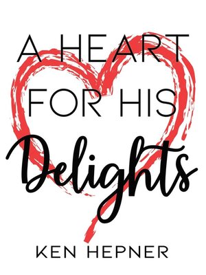 cover image of A Heart for His Delights